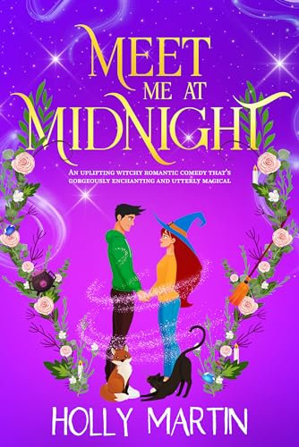 Meet Me At Midnight: An uplifting witchy romantic comedy that's gorgeously enchanting and utterly magical (The Midnight Village Book 2)