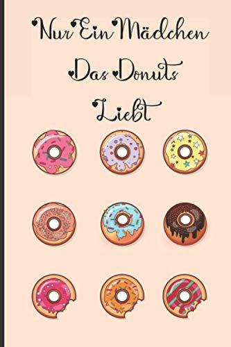 Notizbuch : Nur Ein Mädchen Das Donuts Liebt
