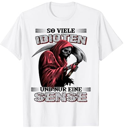 So viele Idioten und nur eine Sense Sarkasmus Reaper T-Shirt