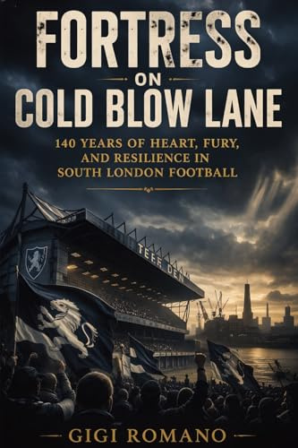 Fortress on Cold Blow Lane: 140 Years of Heart, Fury, and Resilience in South London Football