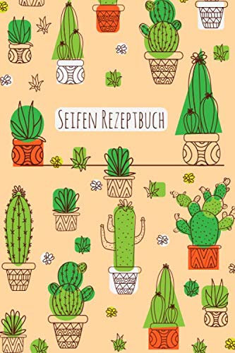 Mein Seifen Rezeptbuch: Kosmetikrezepte Notizbuch | Naturkosmetik und Seife selber herstellen | Kosmetik | Cremes | Naturseife | Modern Kaktus Cactus