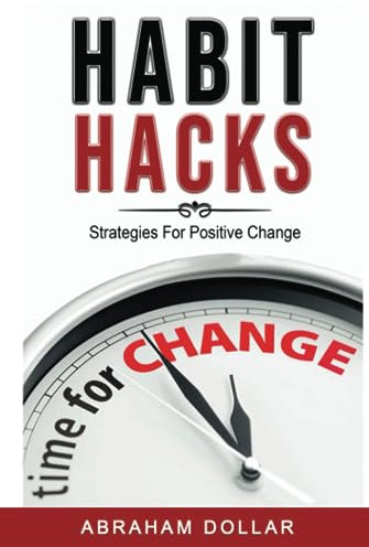 HABIT HACKS: STRATEGIES FOR POSITIVE CHANGE