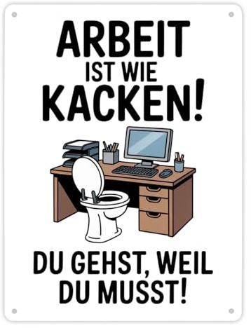 Klo am Arbeitsplatz Metallschild XL in 21x28 cm - Arbeit ist wie kacken lustiges Büroschild für humorvolle Kollegen