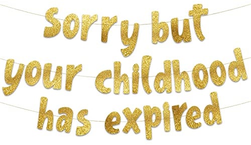 Sorry But Your Childhood Has Expired Gold Glitter Banner – 18th and 21st Birthday Banner - Graduation Party Decorations Favors and Supplies