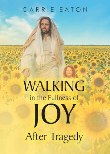Walking in the Fullness of Joy After Tragedy