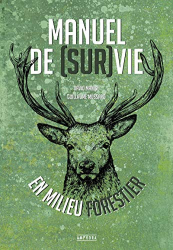 Manuel de (sur)vie en milieu forestier