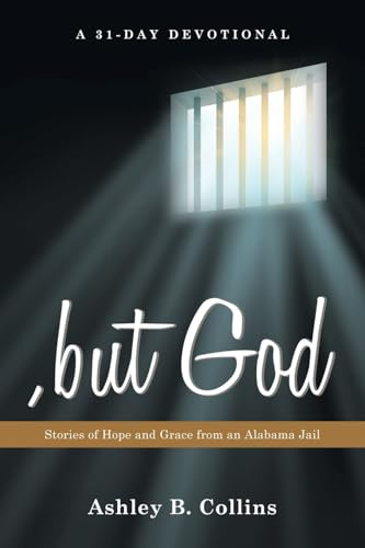 ,but God: Stories of Hope and Grace from an Alabama Jail | A 31-Day Christian Devotional of Redemption, Faith, and Second Chances
