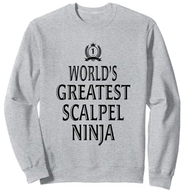 World’s Greatest Scalpel Ninja Surgeon Humor Medical Sweatshirt