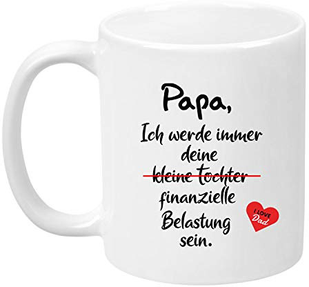TassenTicker® - ''Papa, Ich werde Immer Deine finanzielle Belastung Sein.'' - beidseitig Bedruckt - Tasse - Kaffeetasse - Geburtstagsgeschenk lustig (Weiss)