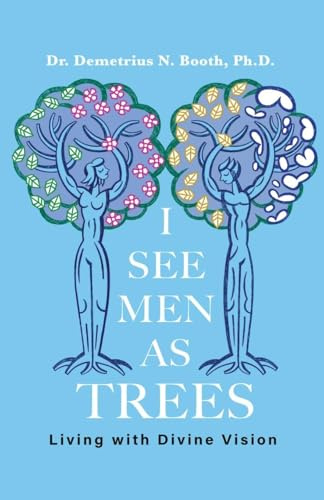 I See Men As Trees: Living with Divine Vision