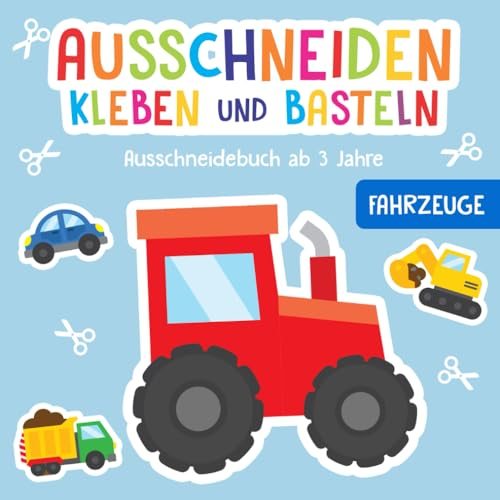 Ausschneidebuch ab 3 Jahre: Fahrzeuge - Schneiden, Kleben und Basteln! - Inkl. Scherenführerschein - Das Bastelbuch für Kinder