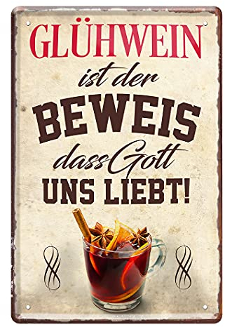 Blechschild Glühwein - heißer Wein - Metallschild mit witzigen Spruch für Weinkenner - Geschenkidee Weihnachtszeit Christkindl - Deko für Küche, Weinkeller, Weinbar, Weinlaube, Glühweinstand - 20x30cm