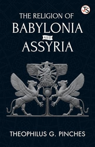The Religion Of Babylonia And Assyria