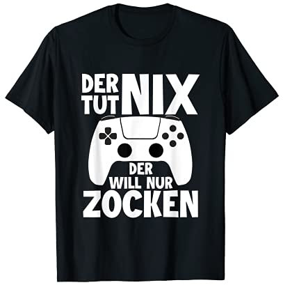 Der tut nix der will nur zocken Video Game Spieler Zockerin T-Shirt