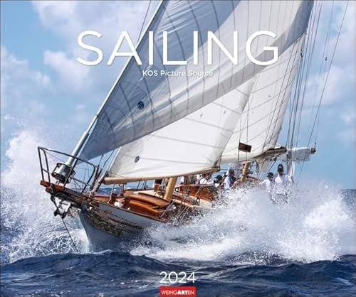 Sailing - Kalender 2024 - Weingarten-Verlag - Fotokalender - Wandkalender mit fantastischen Aufnahmen - 55 cm x 46 cm