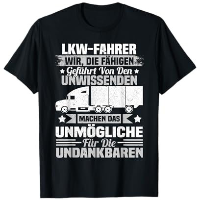 Trucker LKW Geschenk - LKW-Fahrer machen das Unmögliche T-Shirt