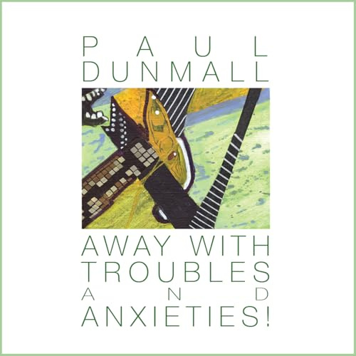 Away With Troubles And Anxieties!