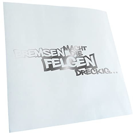 Kiwistar - Autoaufkleber - Chrom - 20x6cm Bremsen macht die Felgen dreckig - Heckscheibe Auto Aufkleber wetterfest für Kfz LKW Mofa Truck - Sticker außen selbstklebend Tuning Zubehör für Fenster