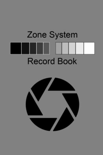 Zone System Record Book: A No Nonsense Photography Journal Notebook for Logging Film and Camera Settings with Large Format Film using the Zone System. Designed by Photographers for Photographers.