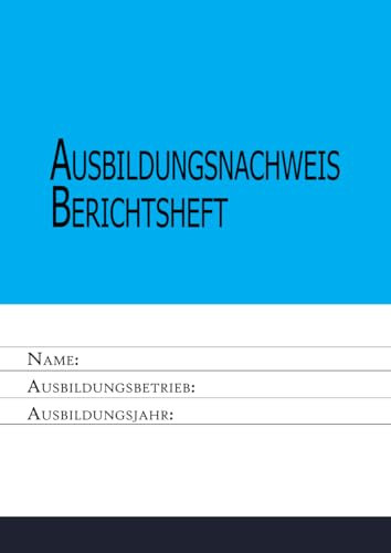 Berichtsheft Ausbildung täglich/wöchentlich - Ausbildungsnachweisheft, 1 Woche je Seite, Montag bis Sonntag