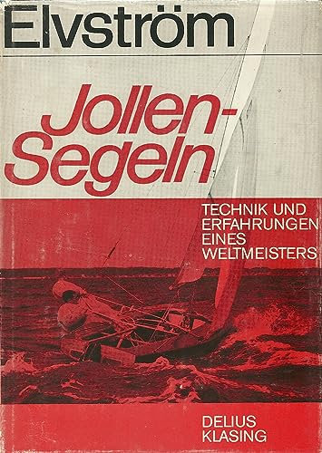 Jollen-Segeln. Technik und Erfahurngen eines Weltmeisters