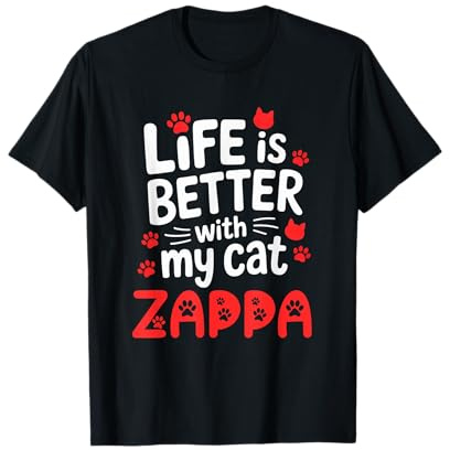 Nome Gatto Zappa Life Is Better with My Cat Zappa Maglietta