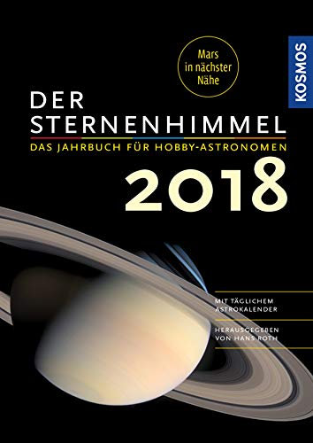 Der Sternenhimmel 2018: Das Jahrbuch für Hobby-Astronomen