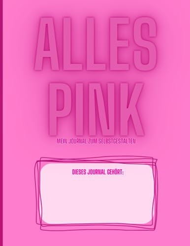 Alles Pink: Mein Journal zum Selbstgestalten
