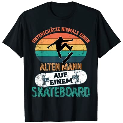 Unterschätze niemals einen Alten Mann auf einem Skateboard T-Shirt