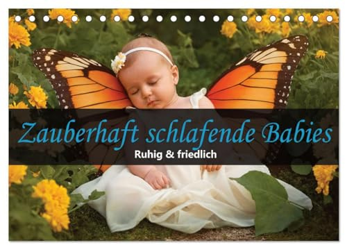 Zauberhaft schlafende Babies - Ruhig und friedlich (Tischkalender 2026 DIN A5 quer), CALVENDO Monatskalender: Entdecken Sie magische Momente tiefen Schlafes. (CALVENDO Menschen)