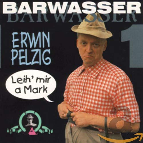 Erwin Pelzig 1-Leih' Mir a Mark