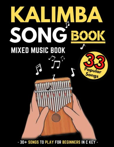 Kalimba Songbook: 30+ Mixed Songs for Kalimba in C (10 and 17 key) for beginners