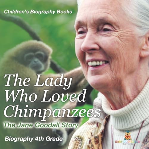 The Lady Who Loved Chimpanzees - The Jane Goodall Story: Biography 4th Grade | Children's Women Biographies