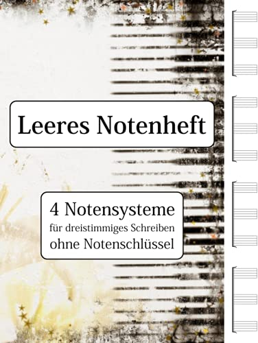 Leeres Notenheft - 4 Notensysteme für dreistimmiges Schreiben ohne Notenschlüssel