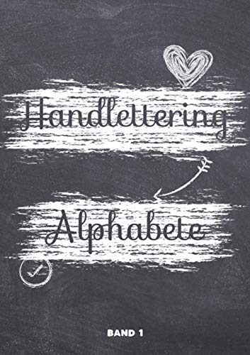 Handlettering Alphabete Band 1: A4 Handlettering Übungsheft für Anfänger und Fortgeschrittene. Handlettering Alphabete für Kalligraphie Übungen.