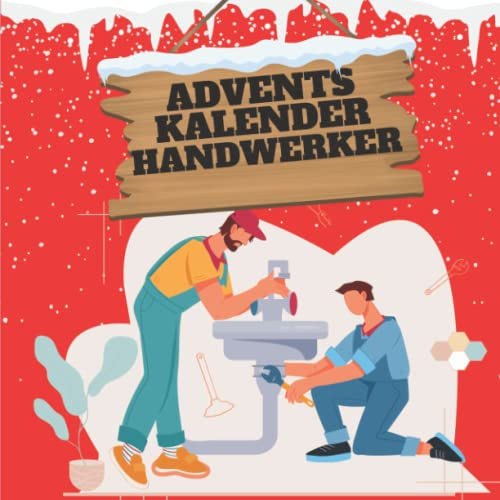 Adventskalender Handwerker: Lustiger Weihnachtskalender für Männer - Täglich neue Witze über das Handwerken