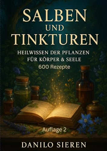 Salben und Tinkturen Auflage 2: Heilen mit Pflanzenkraft (Naturheilkunde, Band 4)