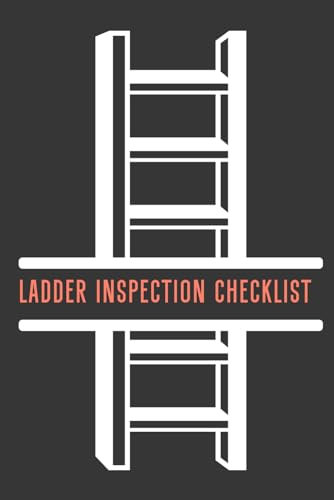 Ladder Inspection Checklist: Safety and Maintenance Logbook, 6 x 9 Inches