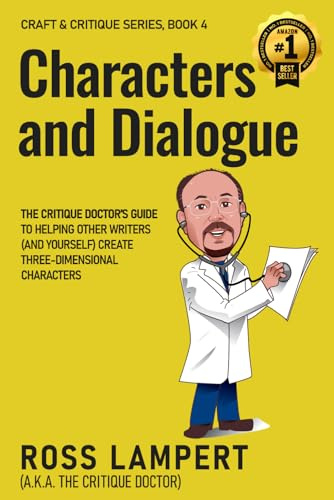 Characters and Dialogue: The Critique Doctor’s guide to helping other writers (and yourself) create three-dimensional characters (Craft & Critique, Band 4)