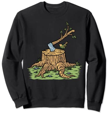 Tree Stump Branch Axe Graphic Tee Arborist Logger Lumberjack Sweatshirt