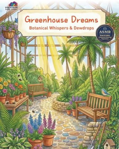 Greenhouse Dreams: A Lush Botanical Journey Through Glass Houses andSecret Conservatories (Secret Garden Escapes)