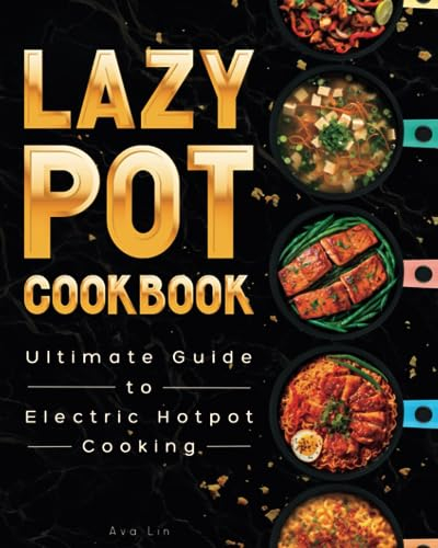 Lazy Pot Cookbook: Ultimate Guide to Electric Hotpot Cooking