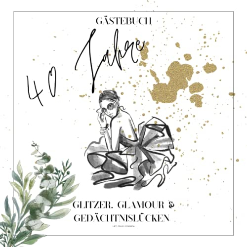 Gästebuch 40. Geburtstag Frau - Glitzer, Glamour & Gedächtnislücken: 40 Geburtstag Gästebuch, Gästebuch zum Geburtstag, 120 Seiten mit lustigen Fragen ... Party, Freundebuch erwachsene, Geschenkidee