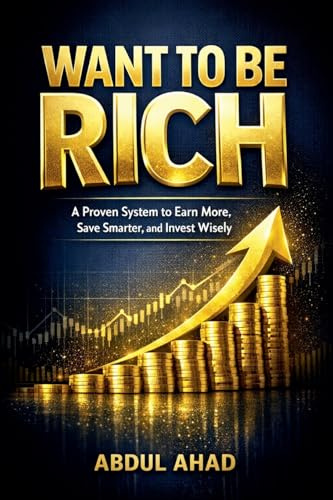 Want to Be Rich: A Proven System to Earn More, Save Smarter, and Invest Wisely