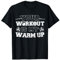 Lustiges Fitness Workout Warmup Fitnessstudio T-Shirt T-Shirt