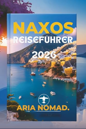 NAXOS REISEFÜHRER 2026:  Erleben Sie den Charme der kykladischen Kultur und Natur