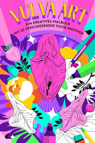 VULVA ART - Ein kreatives Malbuch mit 25 verschiedenen Vulvamotiven