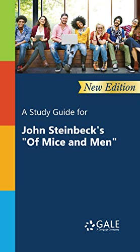A Study Guide (New Edition) for John Steinbeck's Of Mice and Men: Presenting Analysis, Context and Criticism on Commonly Studied Novels (Novels for Students Book 60)