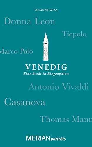 Venedig. Eine Stadt in Biographien: MERIAN porträts