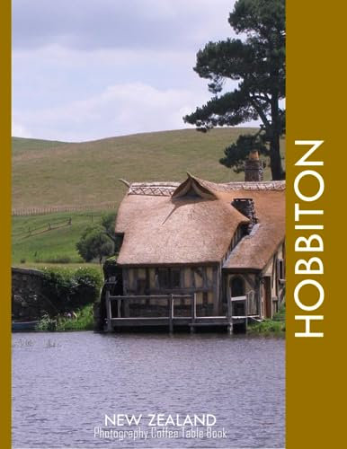 HOBBITON NEW ZEALAND Photography Coffee Table Book Tourists Attractions: A Mind-Blowing Tour In Hobbiton Village New Zealand Photography Coffee Table ... Images (8.5*11) Paperback.April 26, 2023.